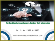 For Desktop Refresh Experts Contact Bell Integration
